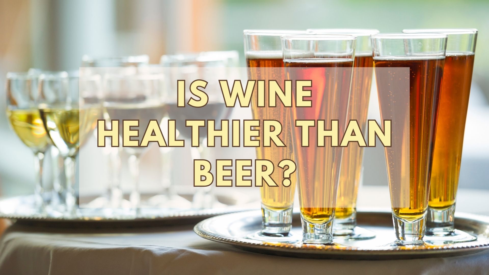 Is Wine Healthier Than Beer