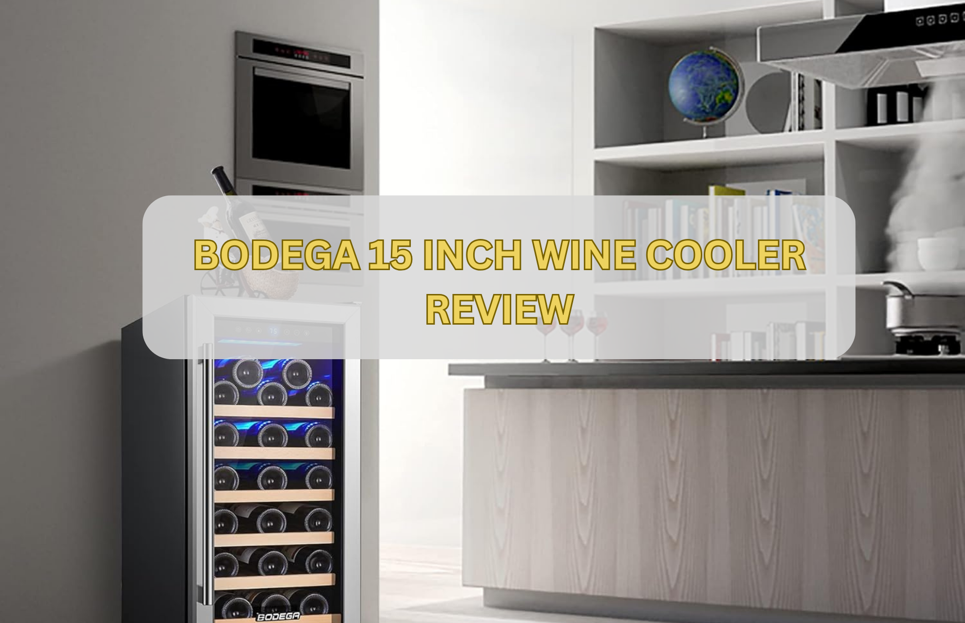 BODEGA 15 INCH WINE COOLER REVIEW