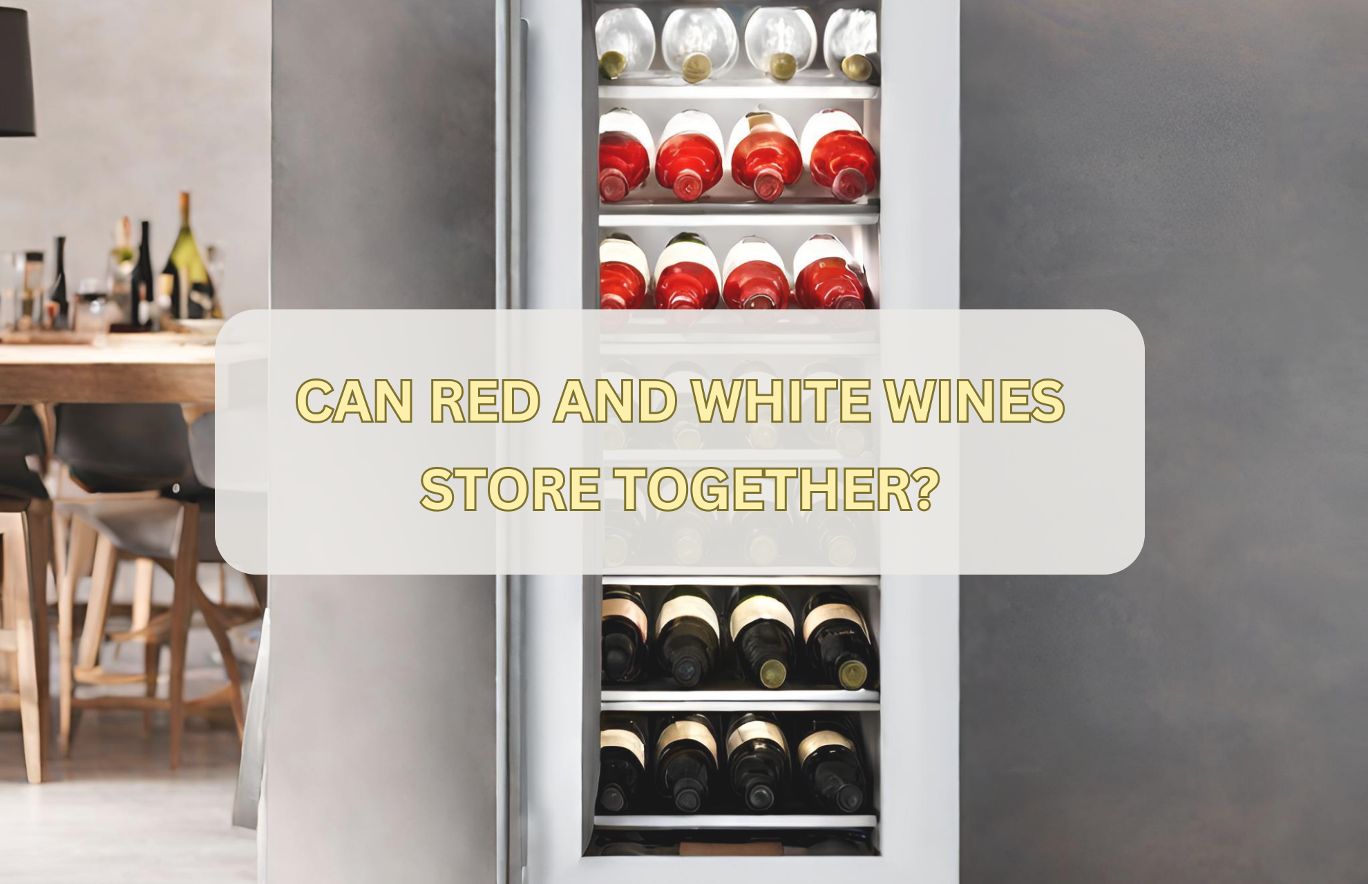 CAN RED AND WHITE WINES STORE TOGETHER?