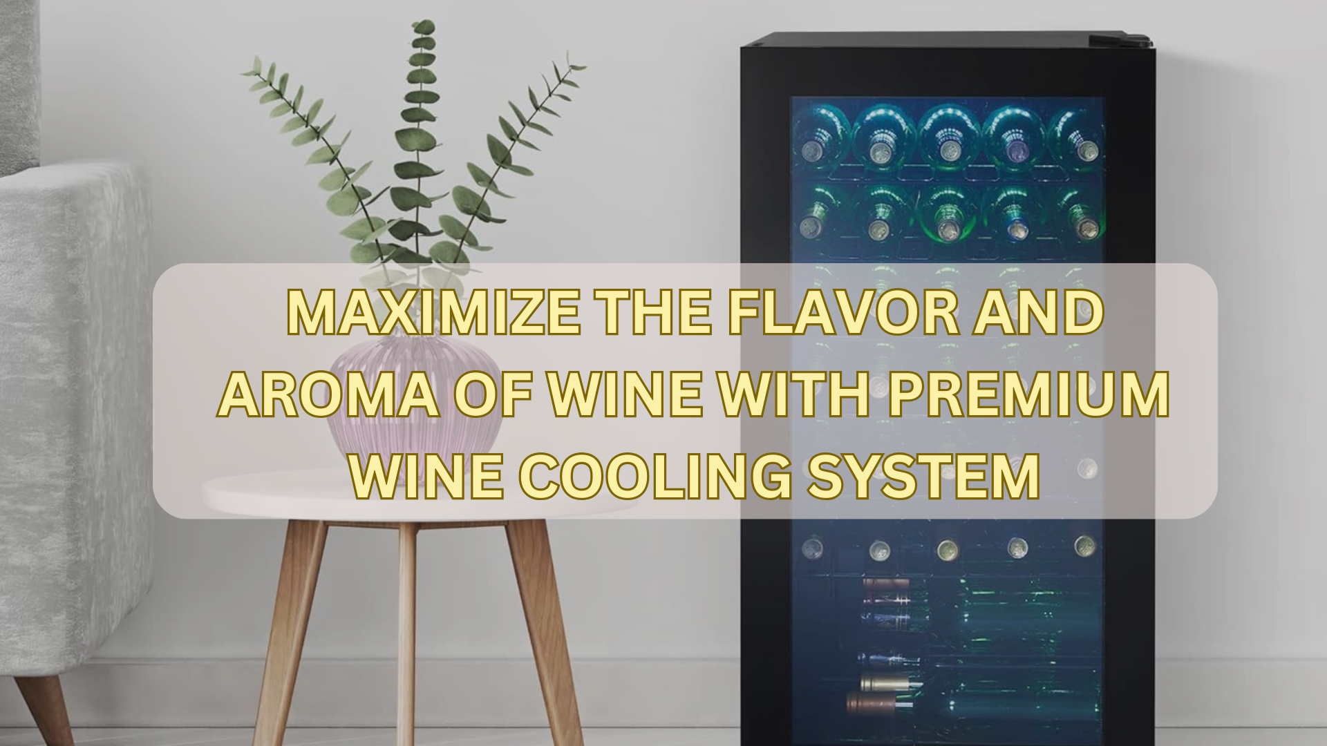 How to Maximize the Flavor and Aroma of Your Wine with a Premium Wine Cooling System