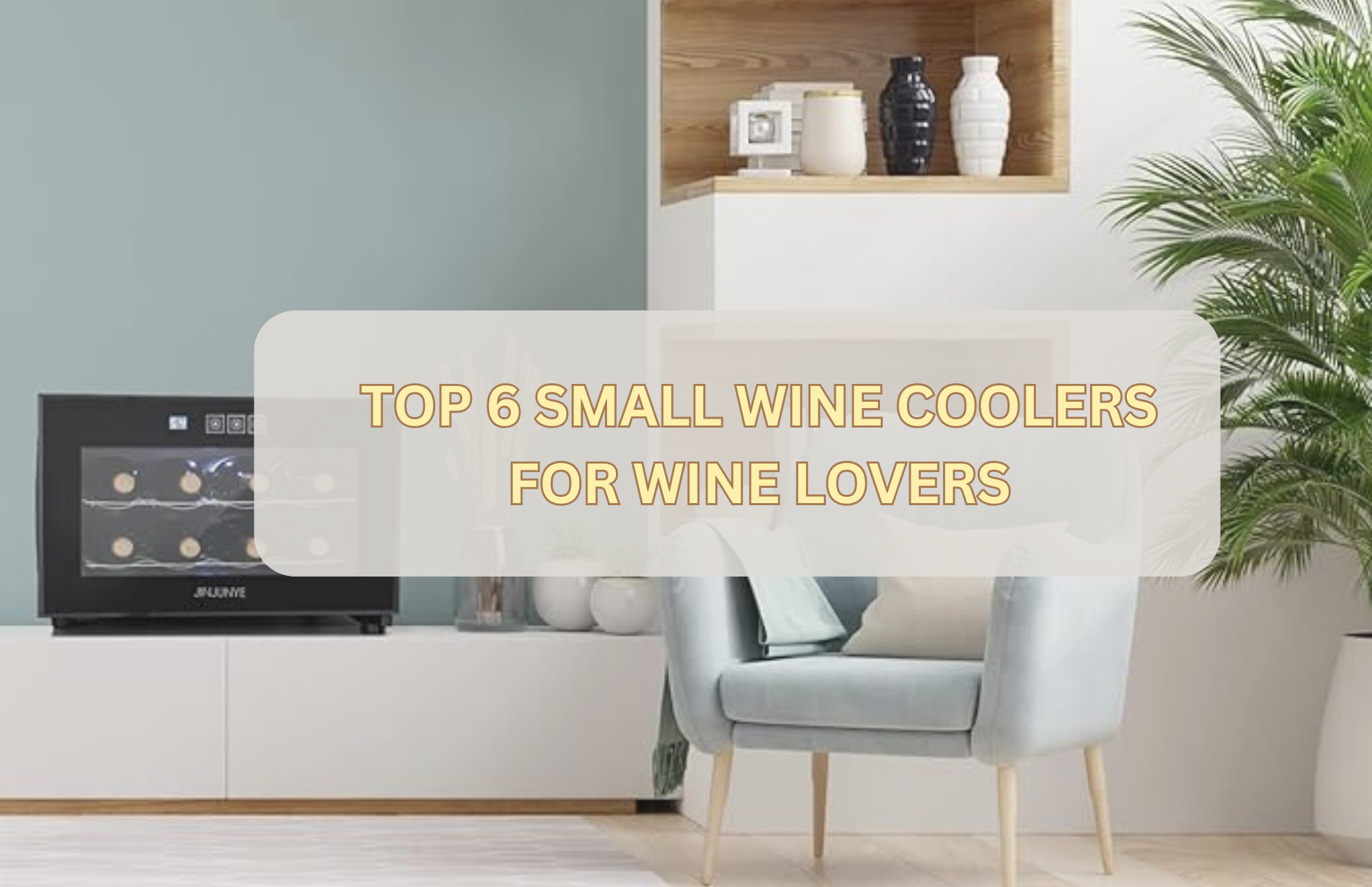 TOP 6 SMALL WINE COOLERS FOR WINE LOVERS