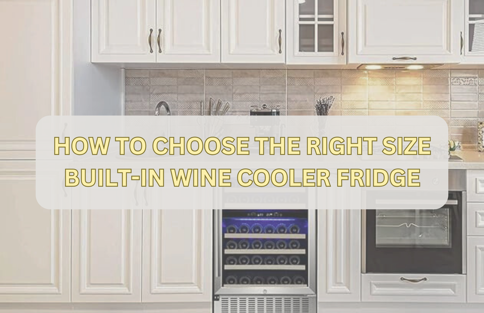 HOW TO CHOOSE THE RIGHT SIZE BUILT-IN WINE COOLER FRIDGE