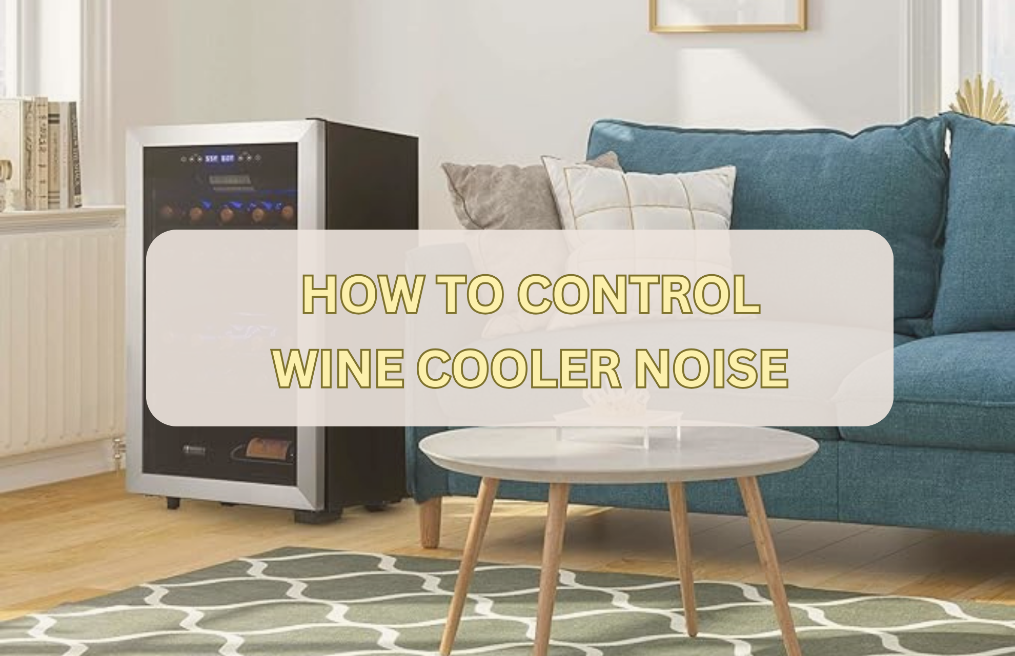 HOW TO CONTROL WINE COOLER NOISE