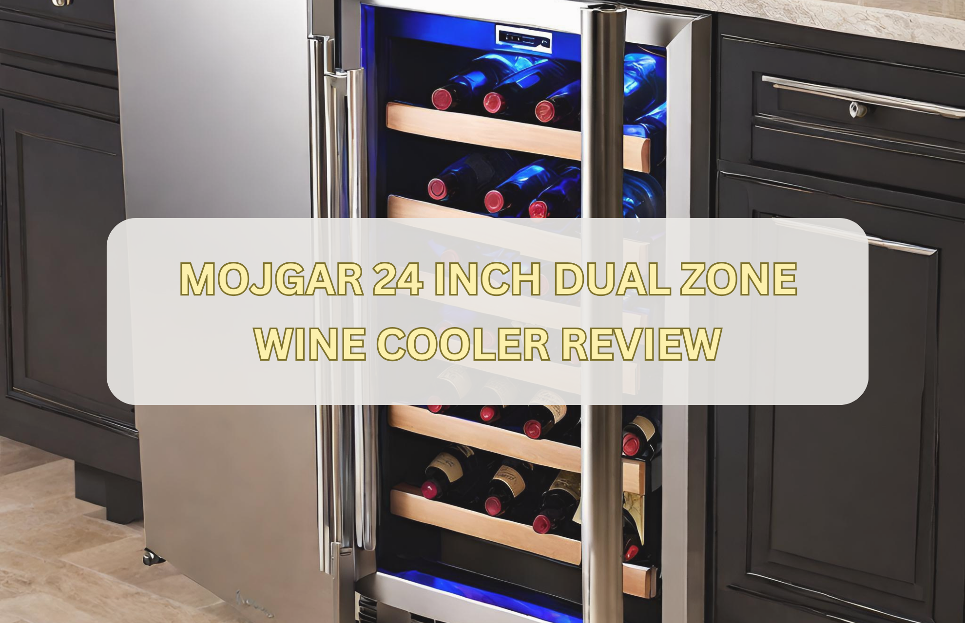 MOJGAR 24 INCH DUAL ZONE WINE COOLER REVIEW
