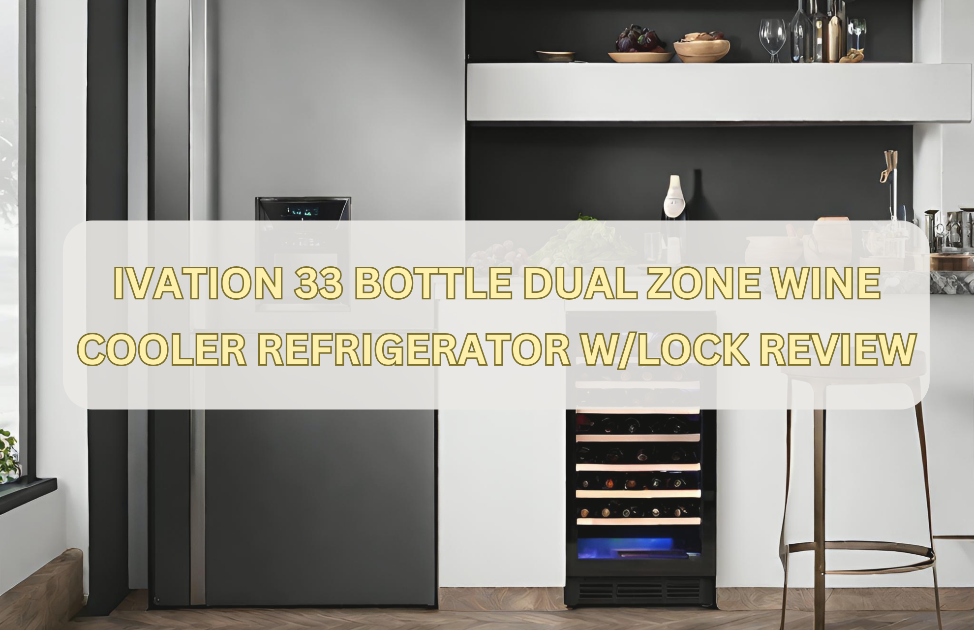 Ivation 33 Bottle Dual Zone Wine Cooler Fridge W_Lock Review